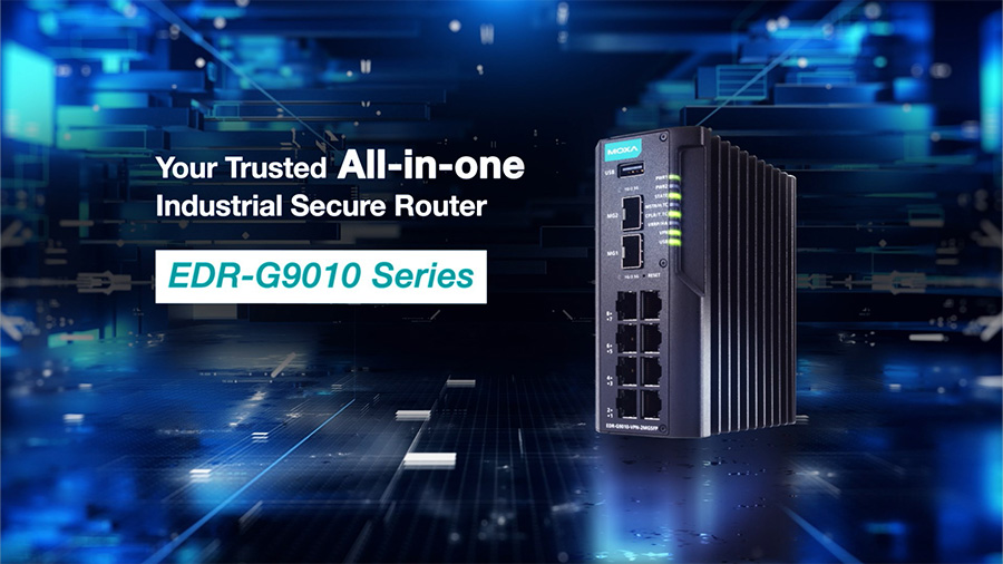 MOXA's EDR-G9010: All-Round Industrial Secure Router with Enhanced ...